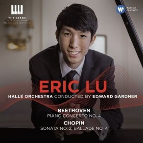 Beethoven - Piano Concerto No. 4; Chopin - Sonata No. 2 - Eric Lu album cover