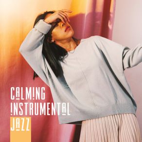 Calming Instrumental Jazz – Keep Calm & Listen To These 15 Relaxing Tracks album cover