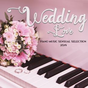Wedding Love Piano Music Sensual Selection 2019 album cover