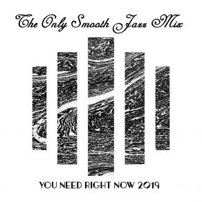 The Only Smooth Jazz Mix You Need Right Now 2019 album cover