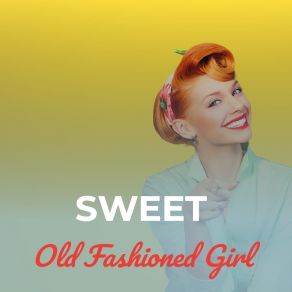 Sweet Old Fashioned Girl album cover