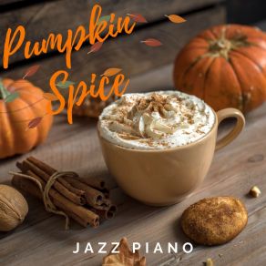 Pumpkin Spice - Jazz Piano album cover