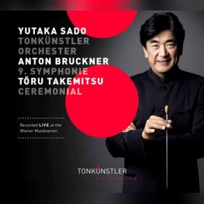 Bruckner: Symphony No. 9 In D Minor - Takemitsu: Ceremonial (An Autumn Ode) [Live] album cover