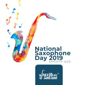 National Saxophone Day 2019: Smooth Jazz – Perfect Mood, Best Instrumental Music Selection album cover