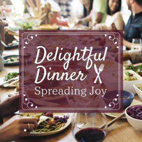 Delightful Dinner ~ Spreading Joy album cover
