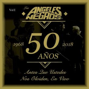 50 Años: Antes Que Ustedes Nos Olviden (En Vivo, 1968-2018), Vol. I (En Vivo) album cover