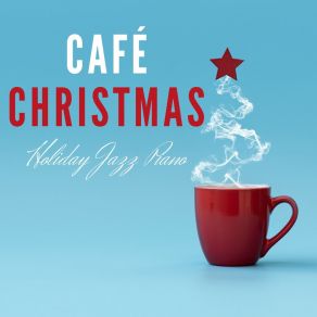 Café Christmas - Holiday Jazz Piano (Holiday Jazz Piano Version) album cover