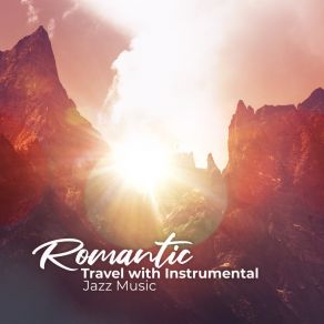 Romantic Travel With Instrumental Jazz Music album cover
