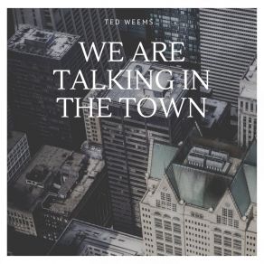 We Are Talking In The Town album cover