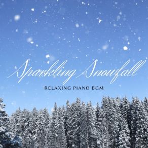 Sparkling Snowfall - Relaxing Piano BGM album cover