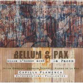 Bellum And Pax - Capilla Flamenca, Oltremontano, Psallentes album cover