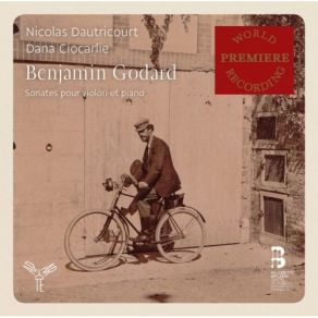 Godard - Complete Violin Sonatas - Nicolas Dautricourt, Dana Ciocarlie album cover