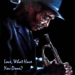 Love What Have You Done album cover