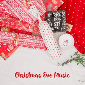 Christmas Eve Music – Instrumental Christmas Songs, Piano Melody, Family Dinner, Happy Christmas Time, Background Music album cover
