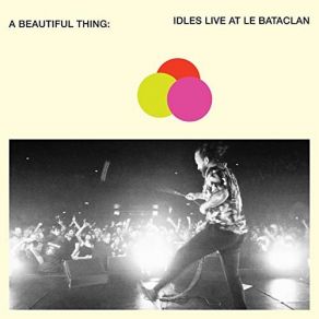 A Beautiful Thing: IDLES Live At Le Bataclan (CD1) album cover