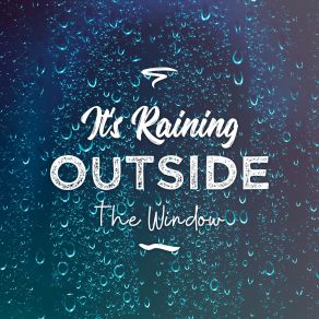 It's Raining Outside The Window: Charming Evening With Relaxing Instrumental Jazz Music 2019 album cover