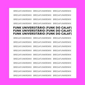 Funk Universitário (Funk Do Calaf) album cover