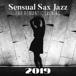 Sensual Sax Jazz For Romantic Evening 2019 album cover