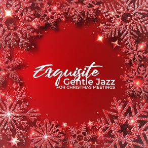 Exquisite Gentle Jazz For Christmas Meetings album cover