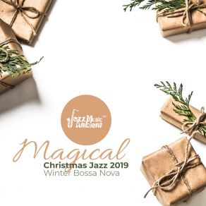 Magical Christmas Jazz 2019: Winter Bossa Nova - Holiday Lounge Party, Perfect Time, Snow Cafe album cover