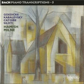 Bach Piano Transcriptions, Vol. 5: Goedicke, Kabalevsky, Catoire, Siloti album cover