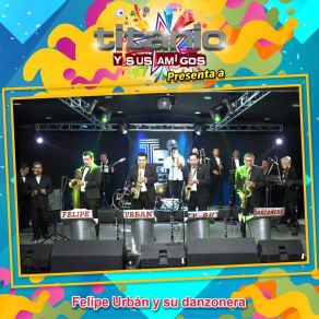 Titanio Y Sus Amigos Presenta A Felipe Urbán Y Su Danzonera (En Vivo) album cover