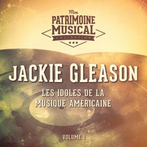 Les Idoles De La Musique Américaine: Jackie Gleason, Vol. 1 album cover