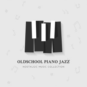 Oldschool Piano Jazz Nostalgic Music Collection album cover