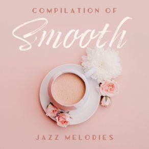 Compilation Of Smooth Jazz Melodies album cover