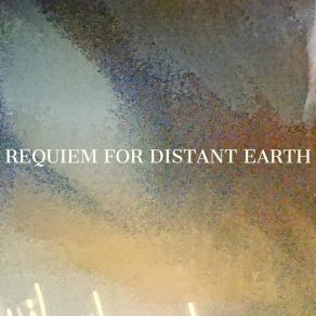 Requiem For Distant Earth album cover