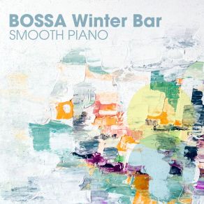 Bossa Winter Bar - Smooth Piano album cover