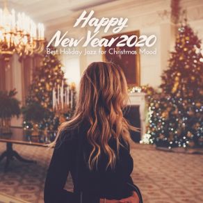 Happy New Year 2020: Best Holiday Jazz For Christmas Mood - Snow Cocktail Party, Positive Feelings & Smooth Music album cover