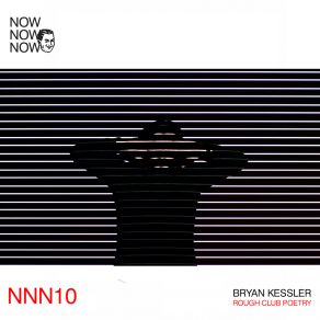 Bryan Kessler “Rough Club Poetry” (Now Now Now 10) album cover