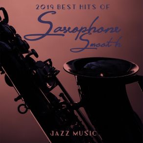 2019 Best Hits Of Saxophone Smooth Jazz Music album cover