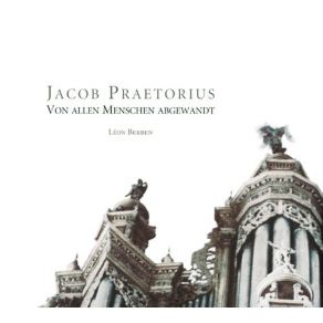 Praetorius Jacob - Von Allen Menschen Abgewandt - Leon Berben album cover