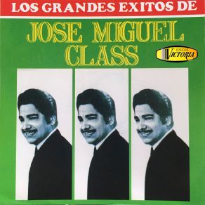 Los Grandes Éxitos De Jose Miguel Class album cover