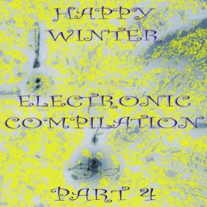 Happy Winter Electronic Compilation., Pt. 4 album cover