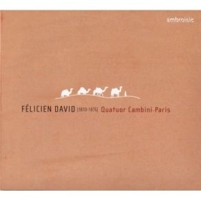 Felicien David - String Quartets Nos. 1, 2, 4 - Quatuor Cambini-Paris album cover