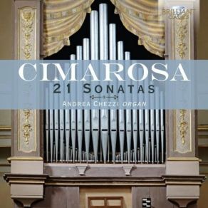 Cimarosa - 21 Organ Sonatas - Andrea Chezzi album cover