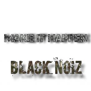 Make It Happen Black Noiz album cover