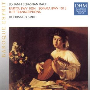 Bach - Partita BWV 1004, Sonata BWV 1013 - Hopkinson Smith album cover