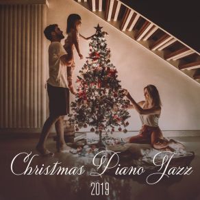 Christmas Piano Jazz 2019: Romantic Evening, Dinner Time, Background Restaurant Music album cover
