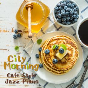City Morning - Cafe Style Jazz Piano album cover