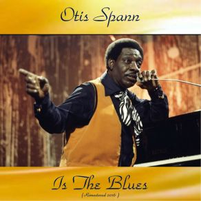 Otis Spann Is The Blues (Remastered 2016) album cover