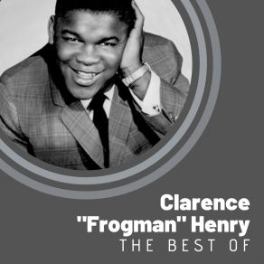 The Best Of Clarence " Frogman " Henry album cover