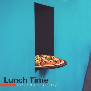 Lunch Time: Jazz Smooth Party album cover