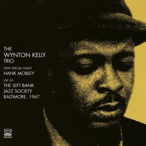 The Wynton Kelly Trio Live At The Left Bank Jazz Society, Baltimore 1967 (Live) (CD1) album cover