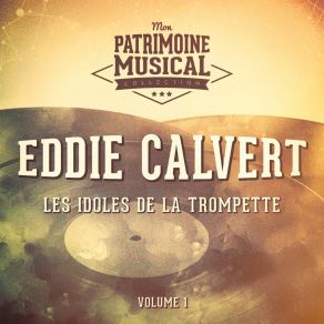 Les Idoles De La Trompette: Eddie Calvert, Vol. 1 album cover