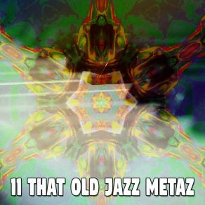 11 That Old Jazz Metaz album cover