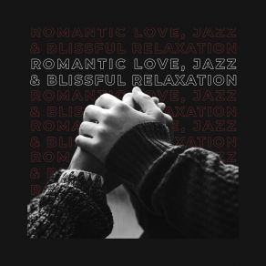 Romantic Love, Jazz & Blissful Relaxation album cover